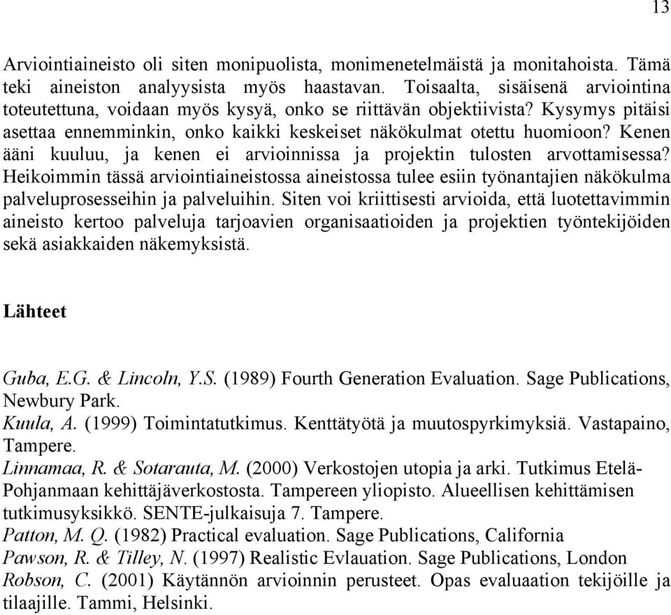 Kenen ääni kuuluu, ja kenen ei arvioinnissa ja projektin tulosten arvottamisessa?