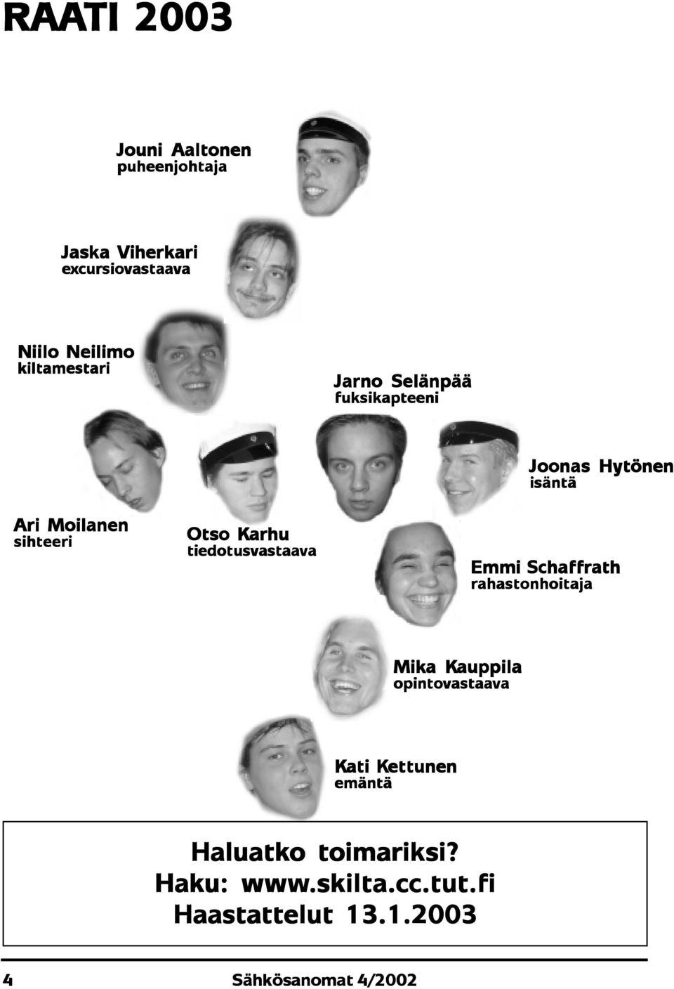 Joonas Hytönen isäntä Emmi Schaffrath rahastonhoitaja Mika akauppila auppila opintovastaava