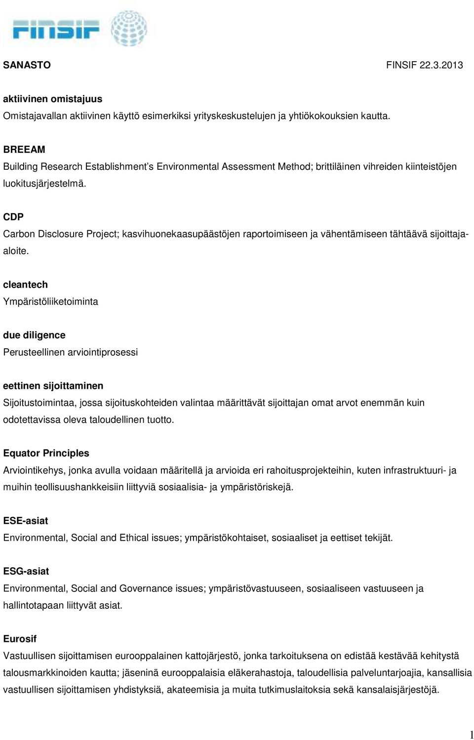 CDP Carbon Disclosure Project; kasvihuonekaasupäästöjen raportoimiseen ja vähentämiseen tähtäävä sijoittajaaloite.