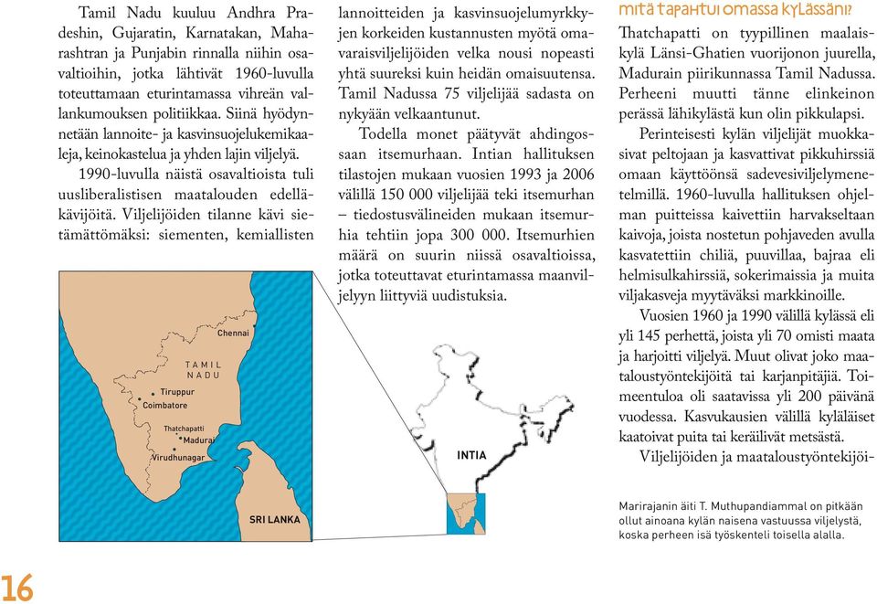 Viljelijöiden tilanne kävi sietämättömäksi: siementen, kemiallisten Tiruppur Coimbatore T A M I L N A D U Thatchapatti madurai virudhunagar Chennai lannoitteiden ja kasvinsuojelumyrkkyjen korkeiden