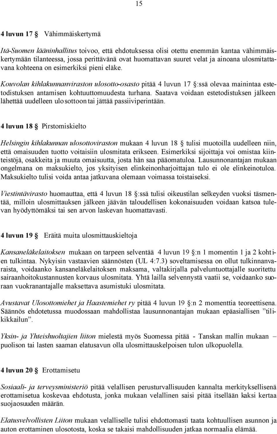 Saatava voidaan estetodistuksen jälkeen lähettää uudelleen ulosottoon tai jättää passiiviperintään.