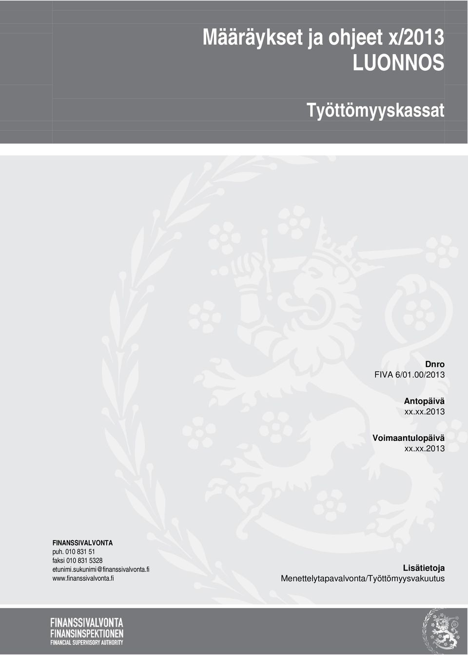 010 831 51 faksi 010 831 5328 etunimi.sukunimi@finanssivalvonta.fi www.