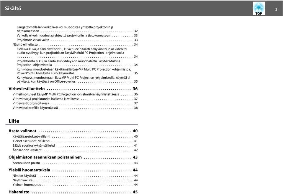 ..34 Projektorist ei kuulu ääntä, kun yhteys on muodostettu EsyMP Multi PC Projection -ohjelmistoll.