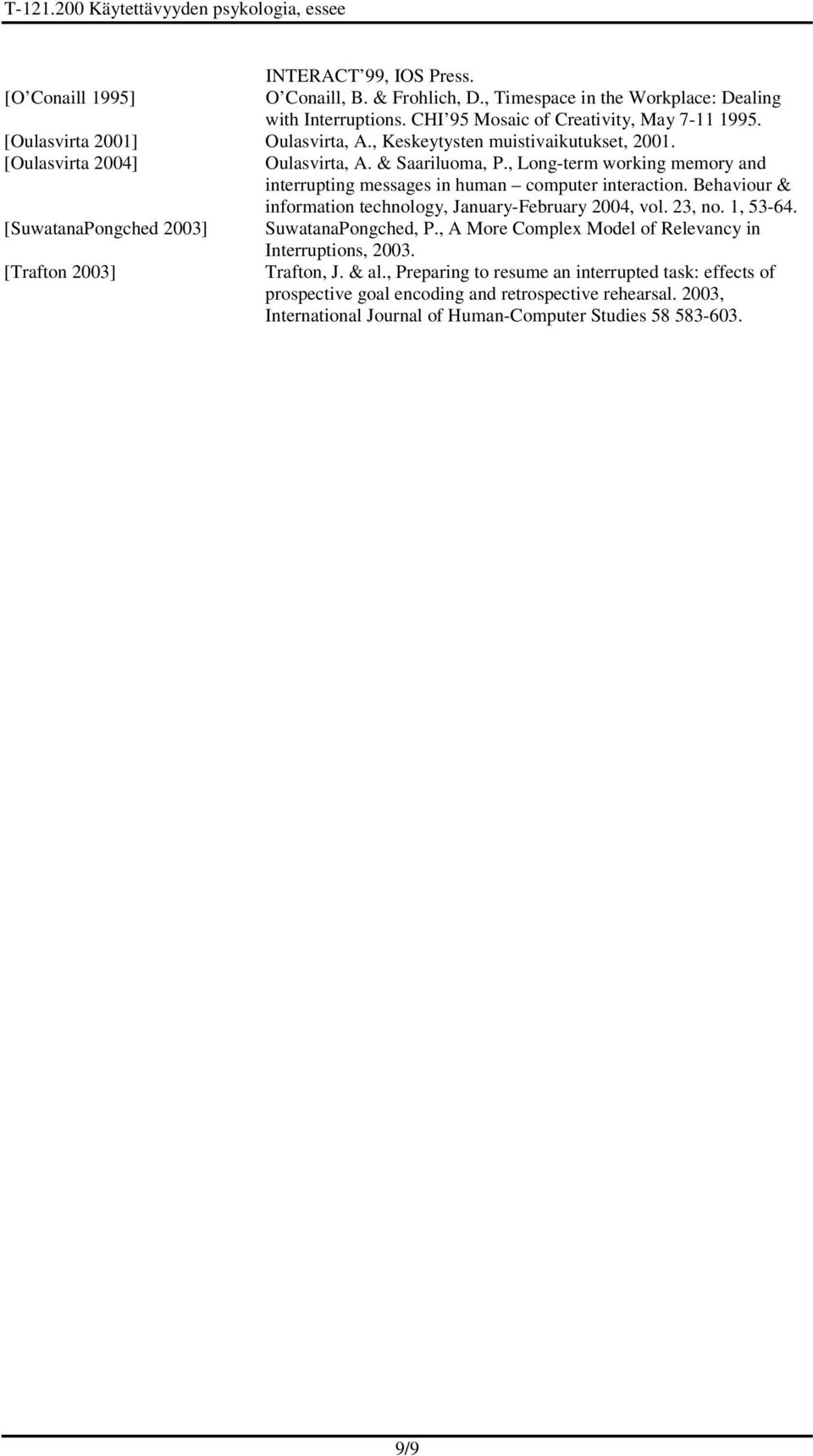 , Long-term working memory and interrupting messages in human computer interaction. Behaviour & information technology, January-February 2004, vol. 23, no. 1, 53-64.