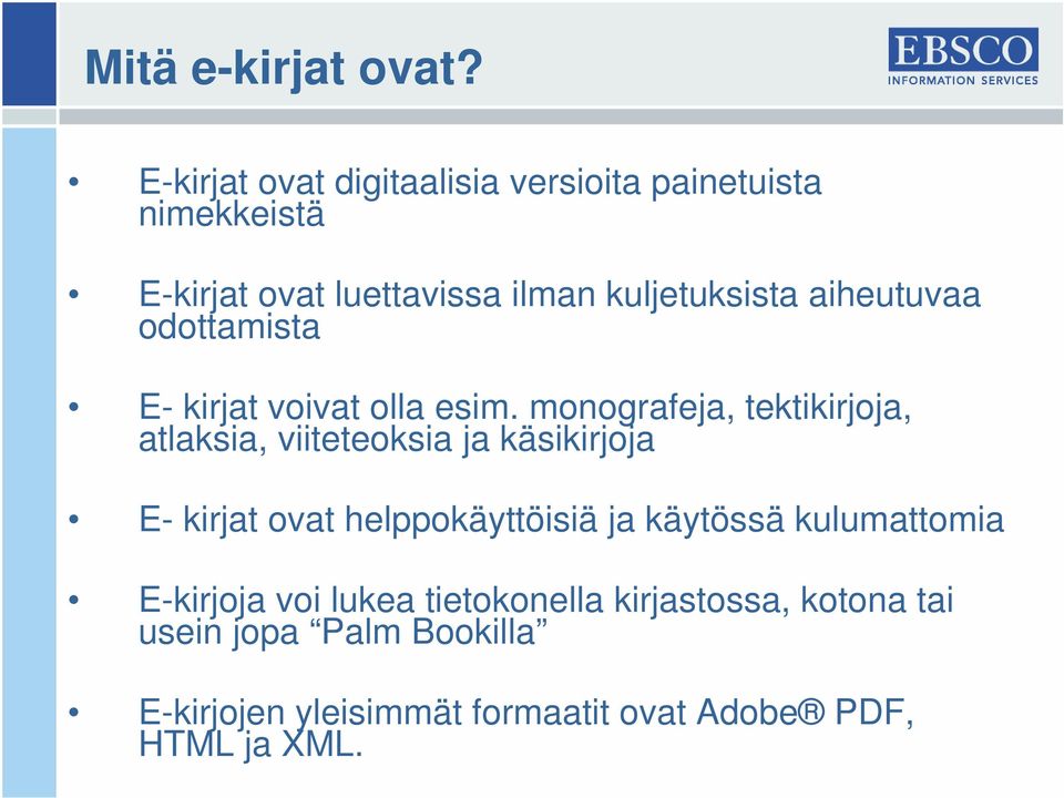 aiheutuvaa odottamista E- kirjat voivat olla esim.