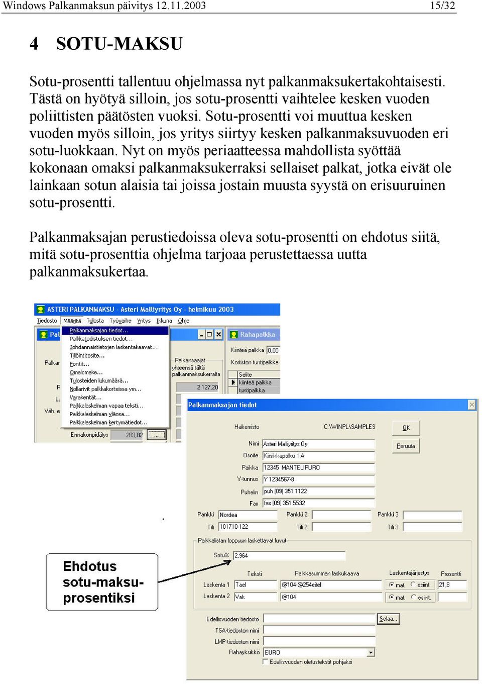 Sotu-prosentti voi muuttua kesken vuoden myös silloin, jos yritys siirtyy kesken palkanmaksuvuoden eri sotu-luokkaan.