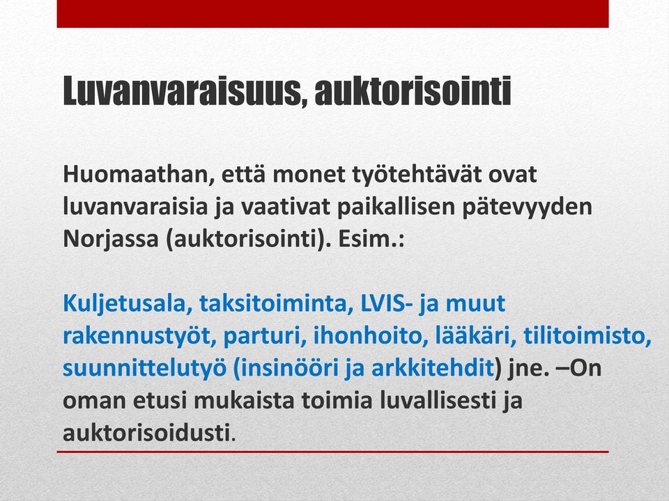 : Kuljetusala, taksitoiminta, LVIS- ja muut rakennustyöt, parturi, ihonhoito, lääkäri,