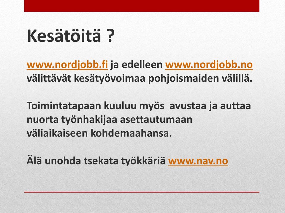 no välittävät kesätyövoimaa pohjoismaiden välillä.