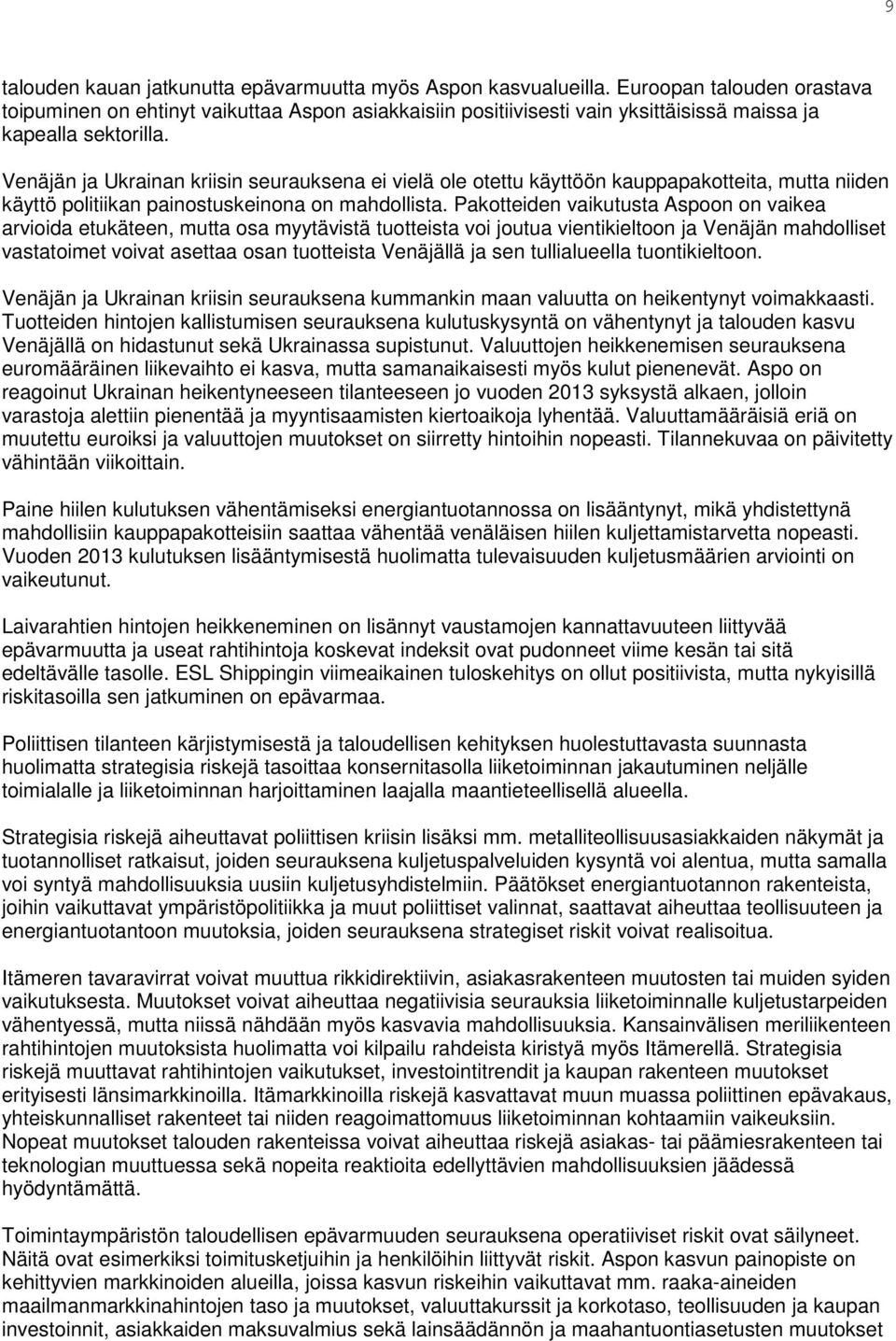 Venäjän ja Ukrainan kriisin seurauksena ei vielä ole otettu käyttöön kauppapakotteita, mutta niiden käyttö politiikan painostuskeinona on mahdollista.