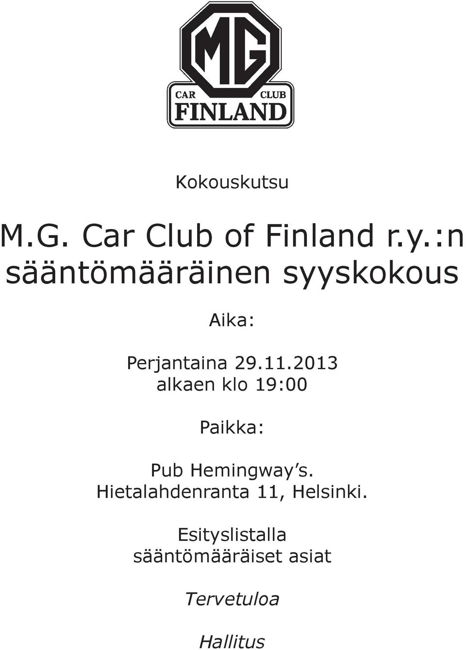 2013 alkaen klo 19:00 Paikka: Pub Hemingway s.