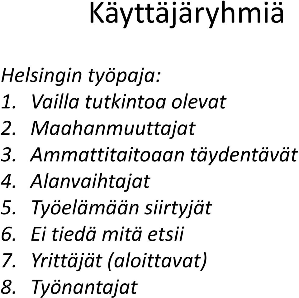 Ammattitaitoaan täydentävät 4. Alanvaihtajat 5.