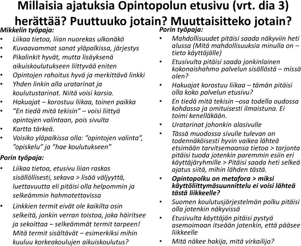 merkittävä linkki Yhden linkin alla uratarinat ja koulutustarinat. Niitä voisi karsia.