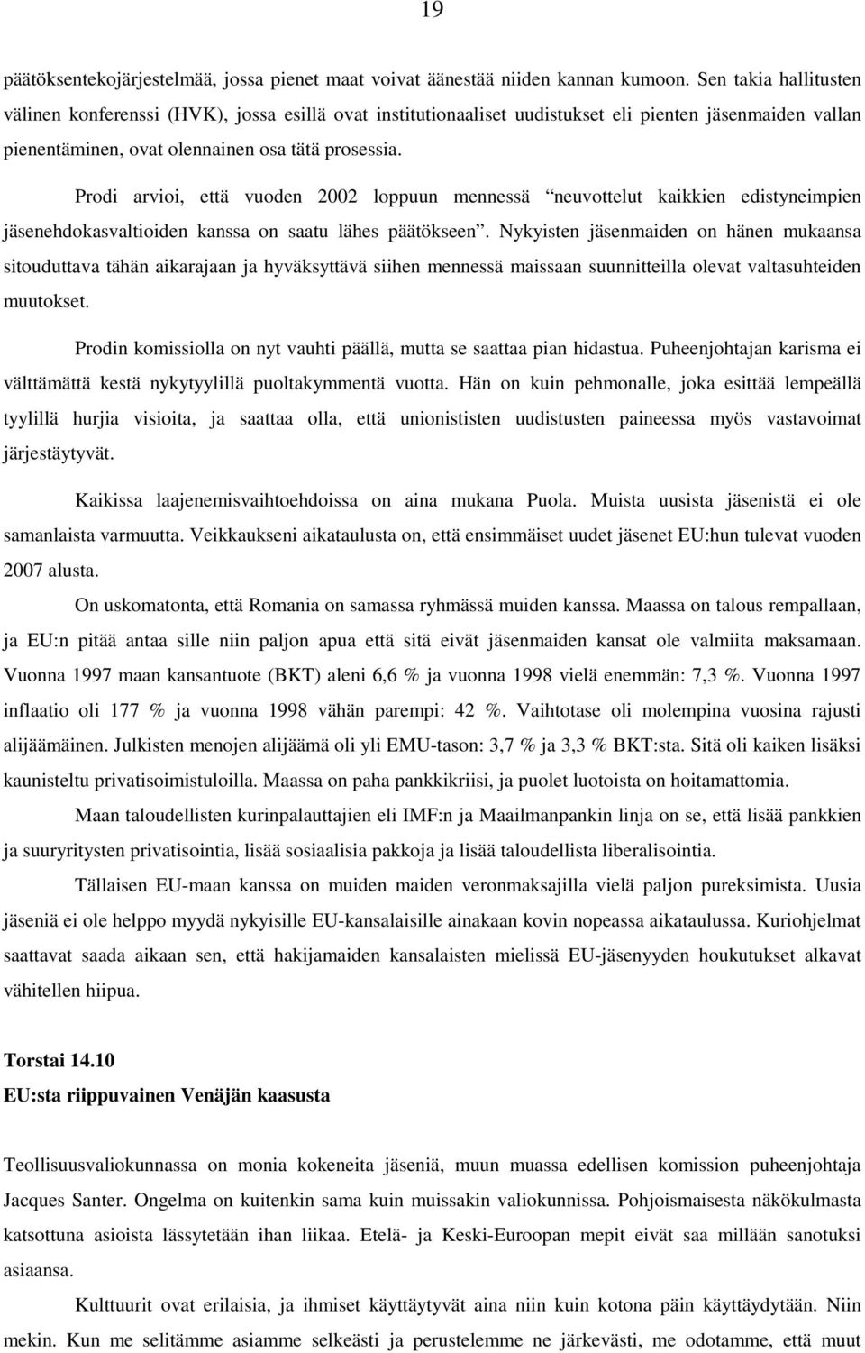 Prodi arvioi, että vuoden 2002 loppuun mennessä neuvottelut kaikkien edistyneimpien jäsenehdokasvaltioiden kanssa on saatu lähes päätökseen.