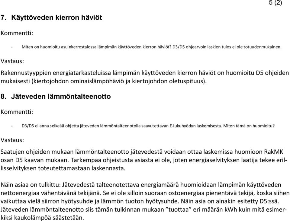 Jäteveden lämmöntalteenotto - D3/D5 ei anna selkeää ohjetta jäteveden lämmöntalteenotolla saavutettavan E-lukuhyödyn laskemisesta. Miten tämä on huomioitu?