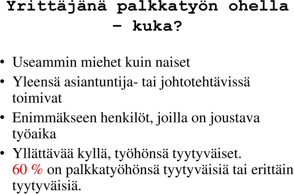 johtotehtävissä toimivat Enimmäkseen henkilöt, joilla on joustava