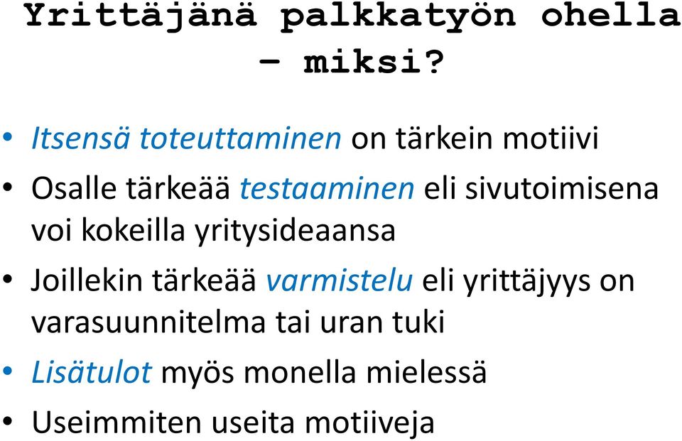 sivutoimisena voi kokeilla yritysideaansa Joillekin tärkeää varmistelu