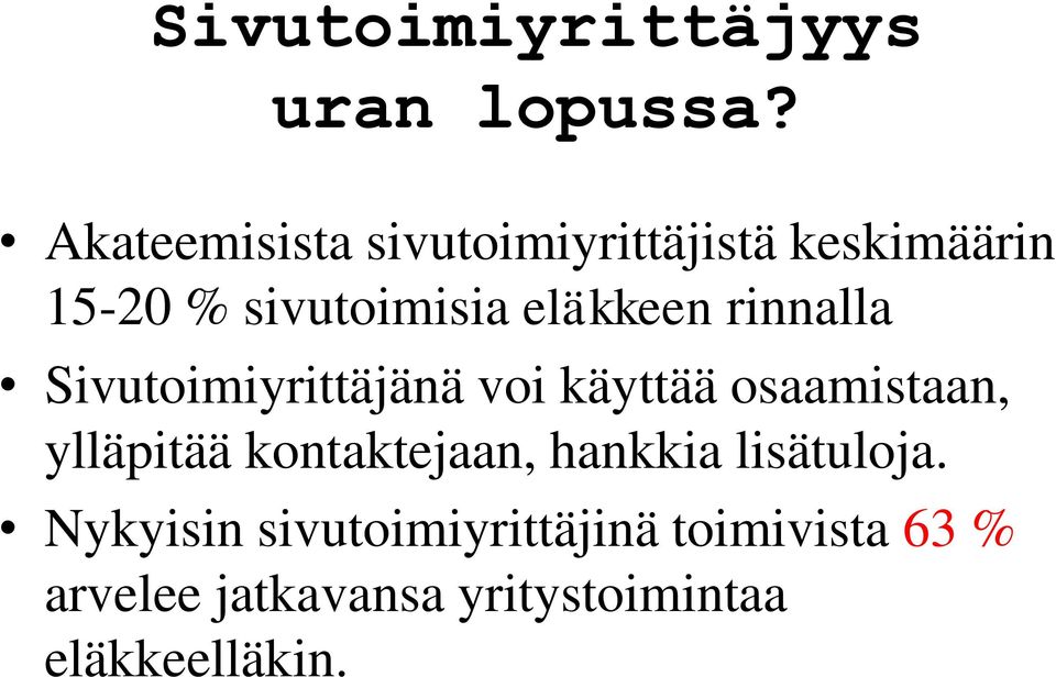 eläkkeen rinnalla Sivutoimiyrittäjänä voi käyttää osaamistaan, ylläpitää