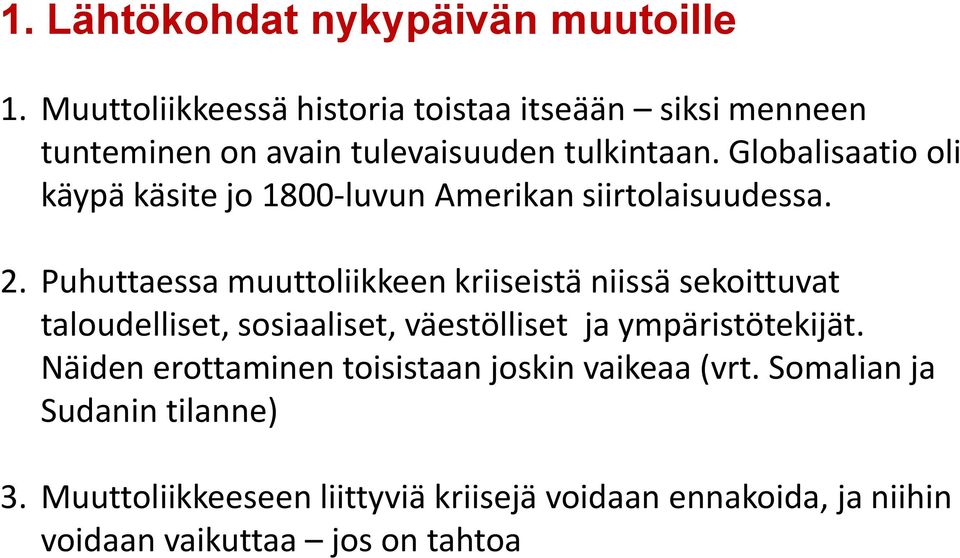 Globalisaatio oli käypä käsite jo 1800-luvun Amerikan siirtolaisuudessa. 2.