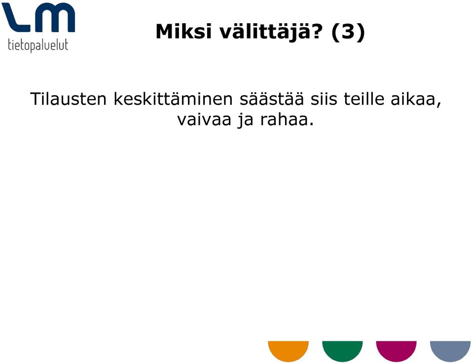 keskittäminen säästää