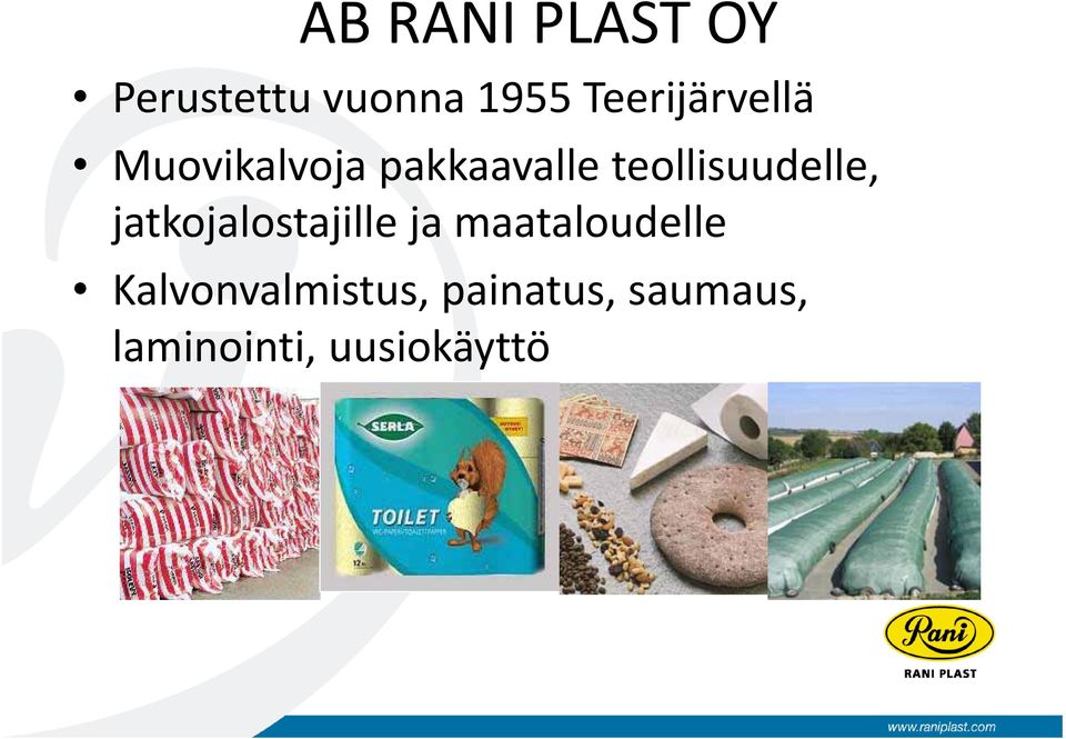 painatus, saumaus, laminointi, uusiokäyttö Toimisto Helsingissä, henkilökunnan määrä 45 European Development Finance Institutionsin jäsen (EDFI) Lainaa ja