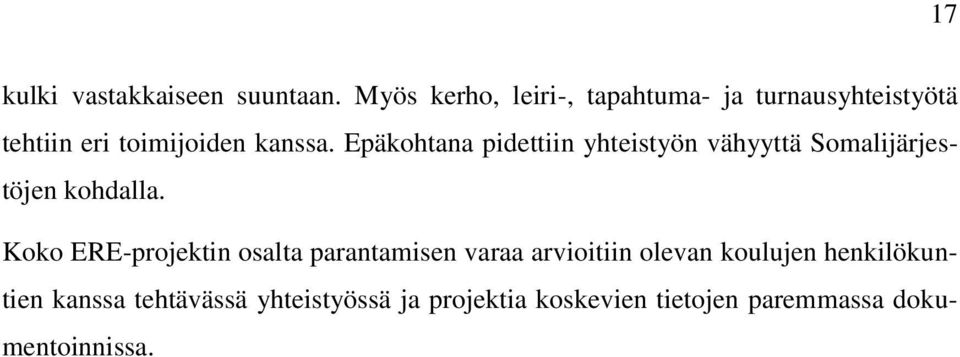 Epäkohtana pidettiin yhteistyön vähyyttä Somalijärjestöjen kohdalla.