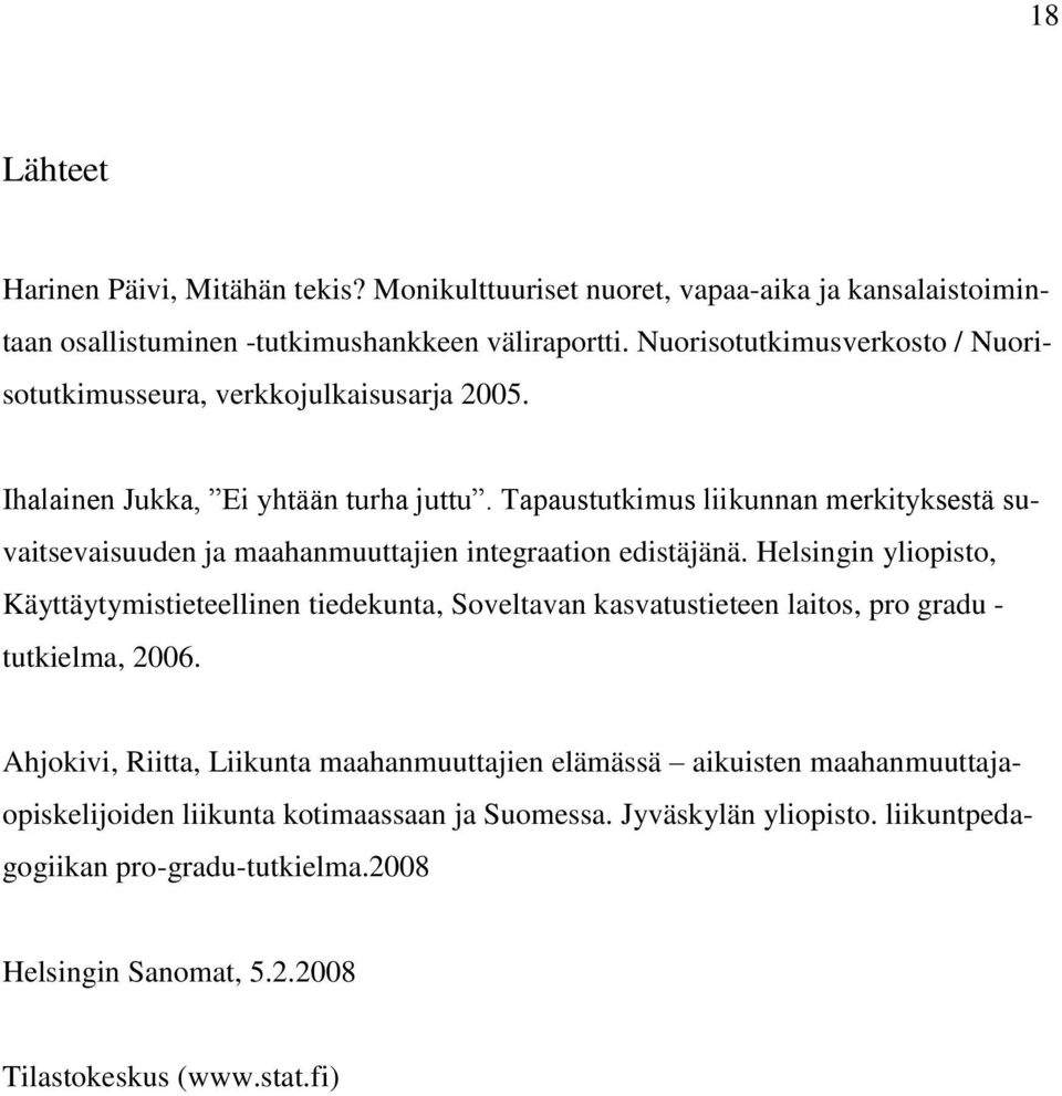 Tapaustutkimus liikunnan merkityksestä suvaitsevaisuuden ja maahanmuuttajien integraation edistäjänä.