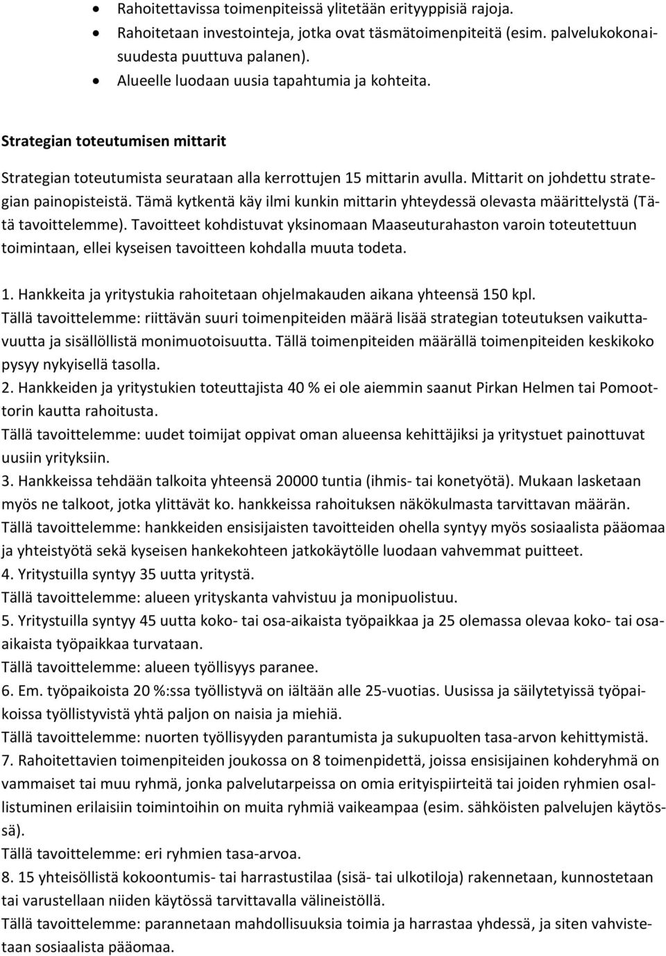 Tämä kytkentä käy ilmi kunkin mittarin yhteydessä olevasta määrittelystä (Tätä tavoittelemme).