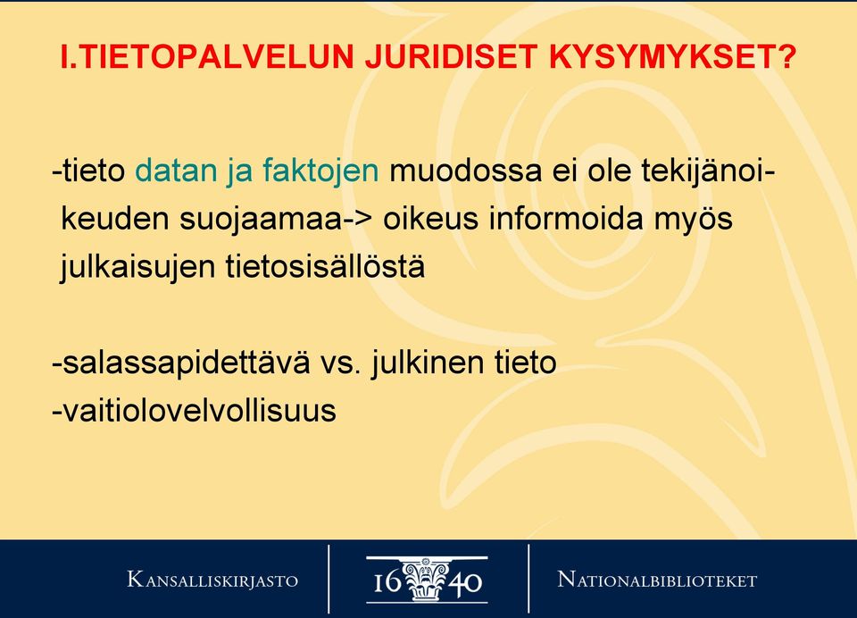 keuden suojaamaa-> oikeus informoida myös julkaisujen