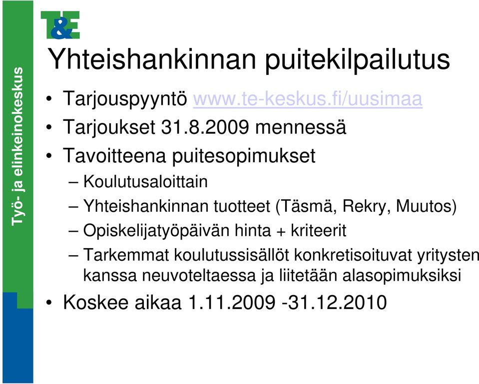 Rekry, Muutos) Opiskelijatyöpäivän hinta + kriteerit Tarkemmat koulutussisällöt