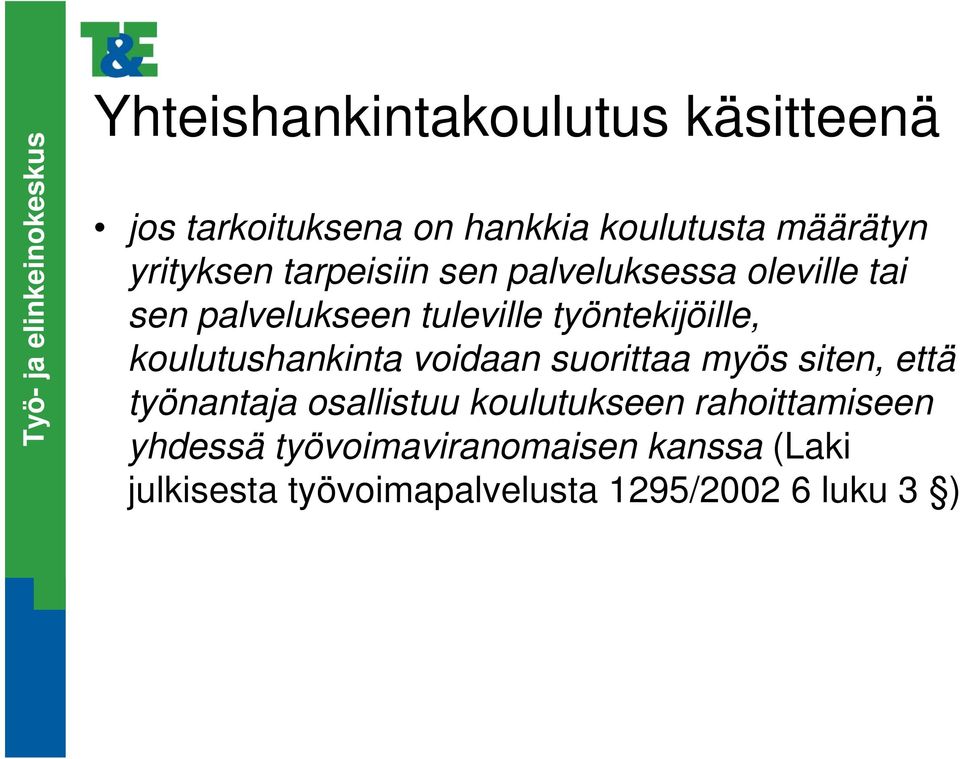 koulutushankinta voidaan suorittaa myös siten, että työnantaja osallistuu koulutukseen