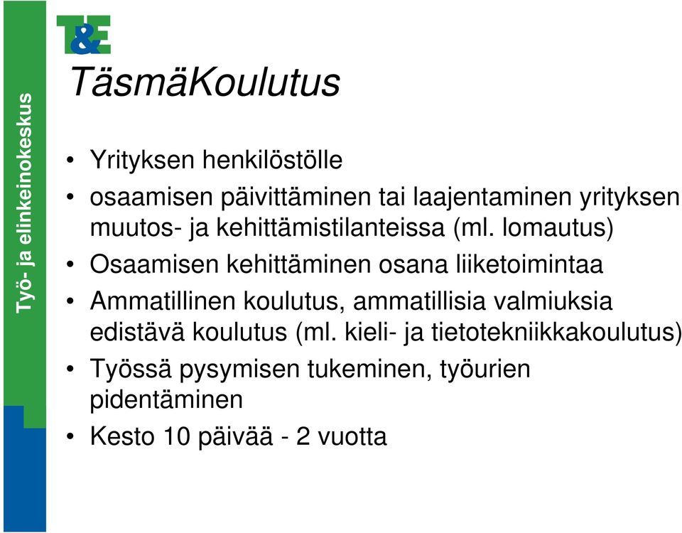 lomautus) Osaamisen kehittäminen osana liiketoimintaa Ammatillinen koulutus, ammatillisia