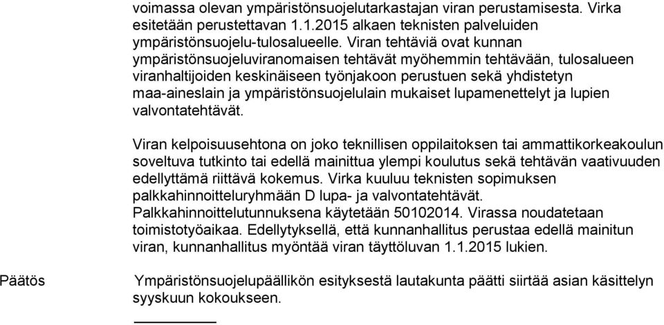 ympäristönsuojelulain mukaiset lupamenettelyt ja lupien valvontatehtävät.