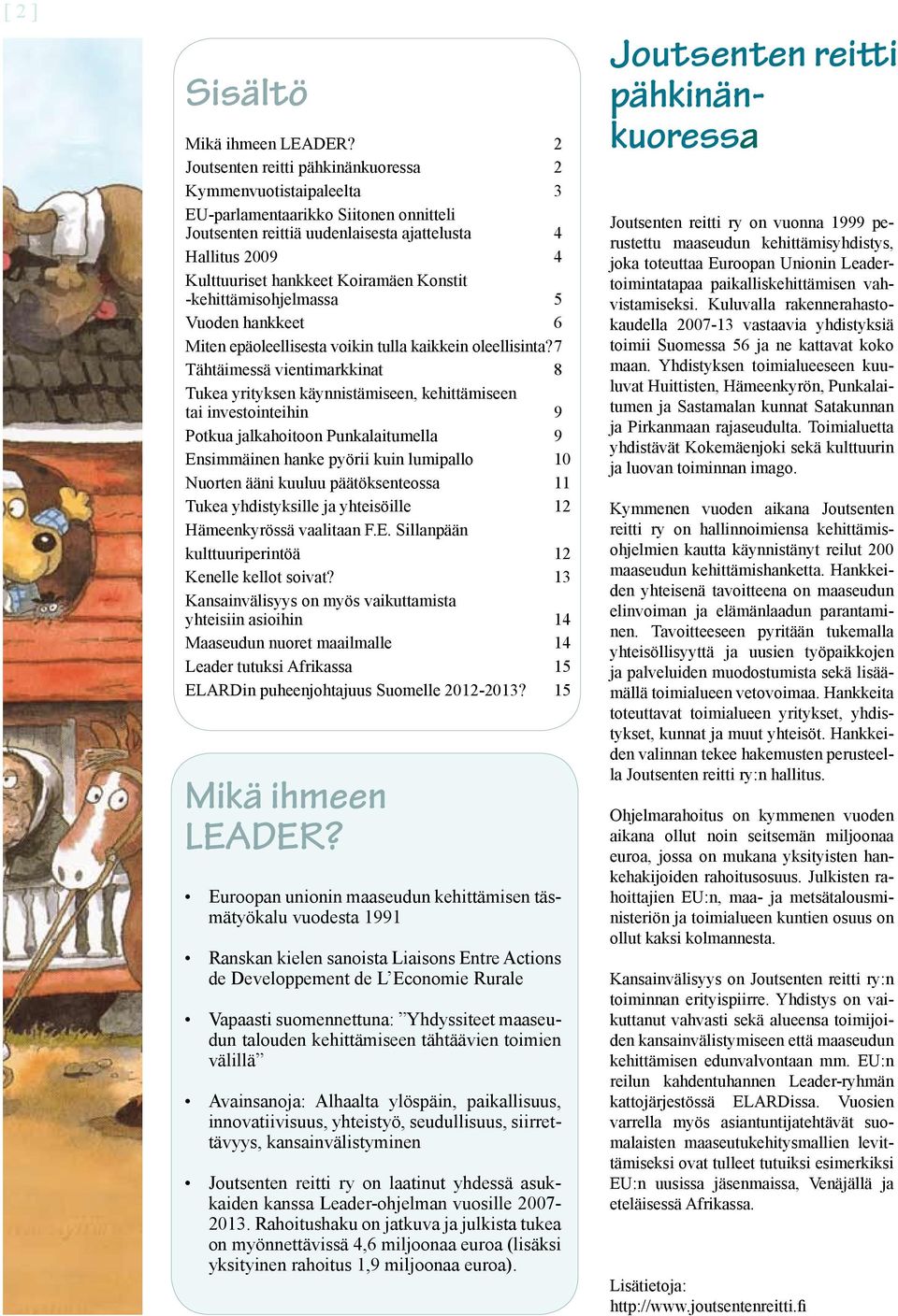 Konstit -kehittämisohjelmassa 5 Vuoden hankkeet 6 Miten epäoleellisesta voikin tulla kaikkein oleellisinta?