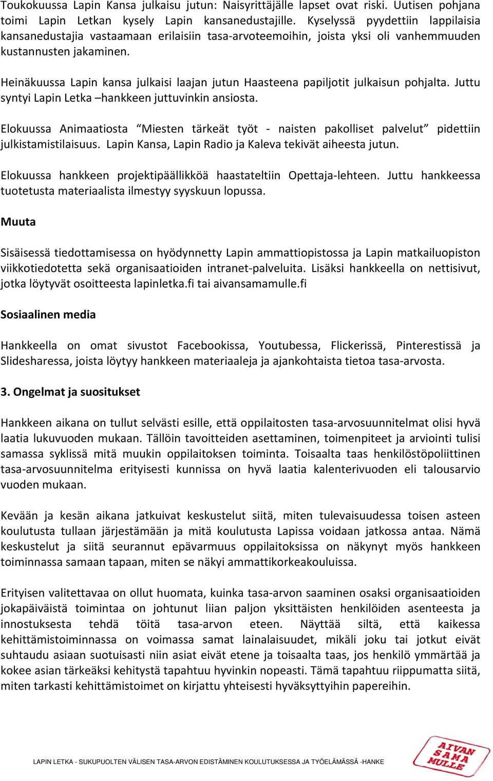 Heinäkuussa Lapin kansa julkaisi laajan jutun Haasteena papiljotit julkaisun pohjalta. Juttu syntyi Lapin Letka hankkeen juttuvinkin ansiosta.