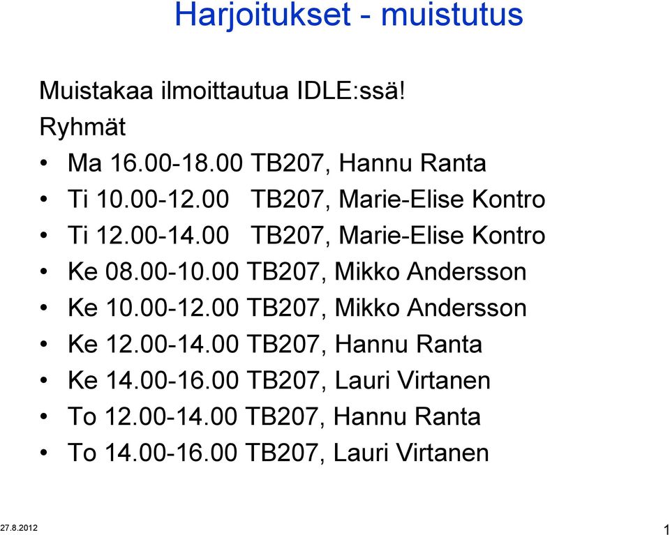 00 TB207, Marie-Elise Kontro Ke 08.00-10.00 TB207, Mikko Andersson Ke 10.00-12.