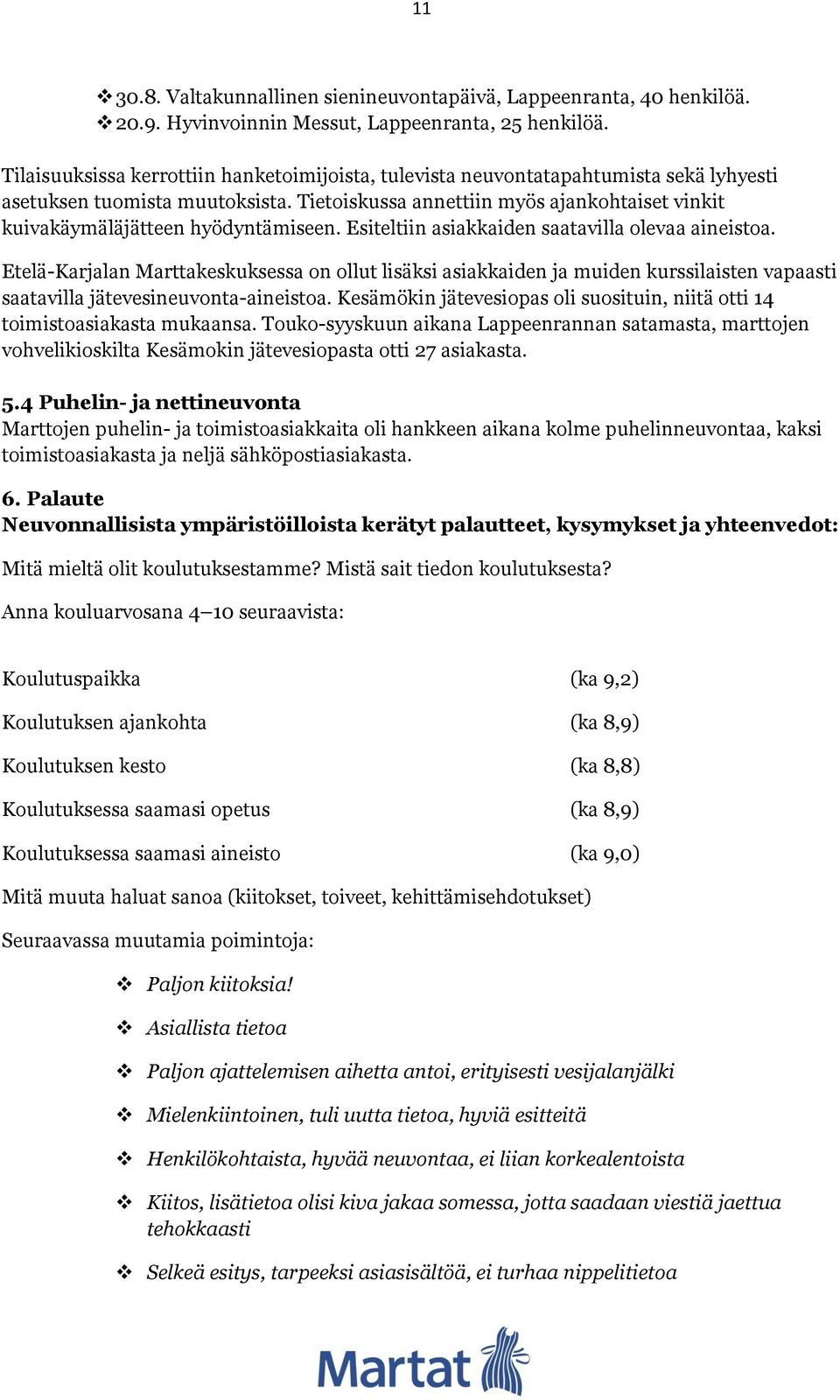 Tietoiskussa annettiin myös ajankohtaiset vinkit kuivakäymäläjätteen hyödyntämiseen. Esiteltiin asiakkaiden saatavilla olevaa aineistoa.