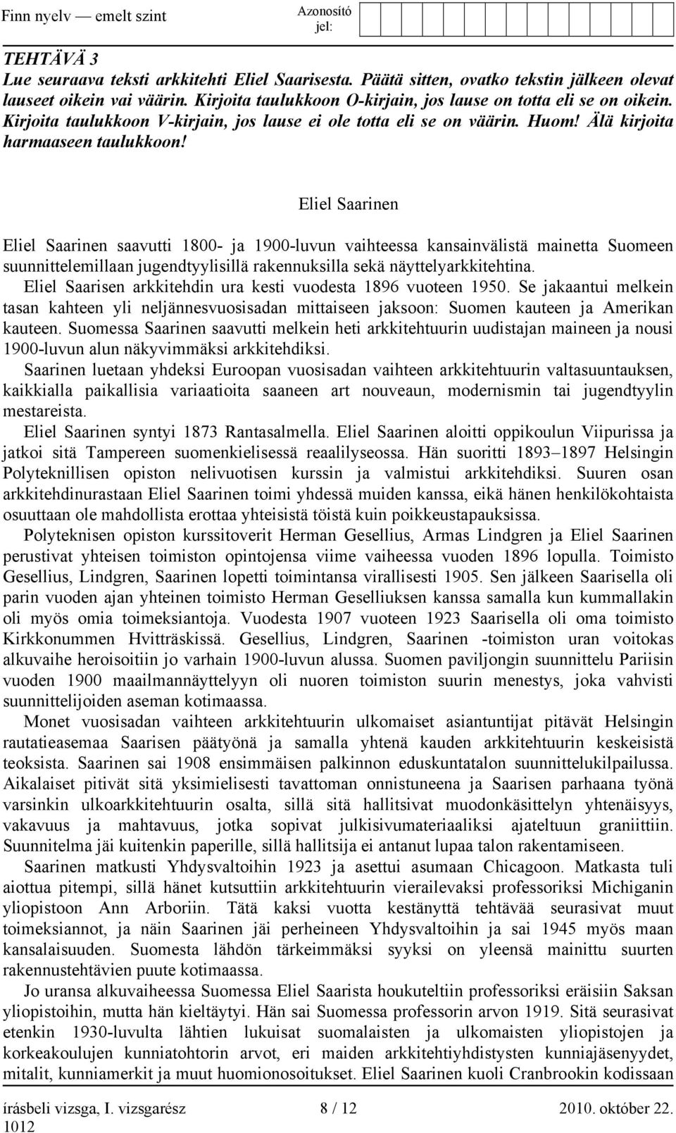 Eliel Saarinen Eliel Saarinen saavutti 1800- ja 1900-luvun vaihteessa kansainvälistä mainetta Suomeen suunnittelemillaan jugendtyylisillä rakennuksilla sekä näyttelyarkkitehtina.