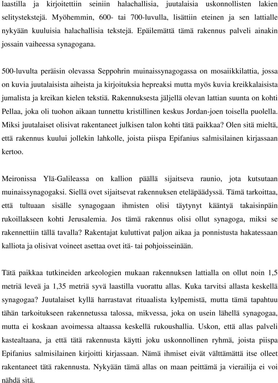 500-luvulta peräisin olevassa Seppohrin muinaissynagogassa on mosaiikkilattia, jossa on kuvia juutalaisista aiheista ja kirjoituksia hepreaksi mutta myös kuvia kreikkalaisista jumalista ja kreikan