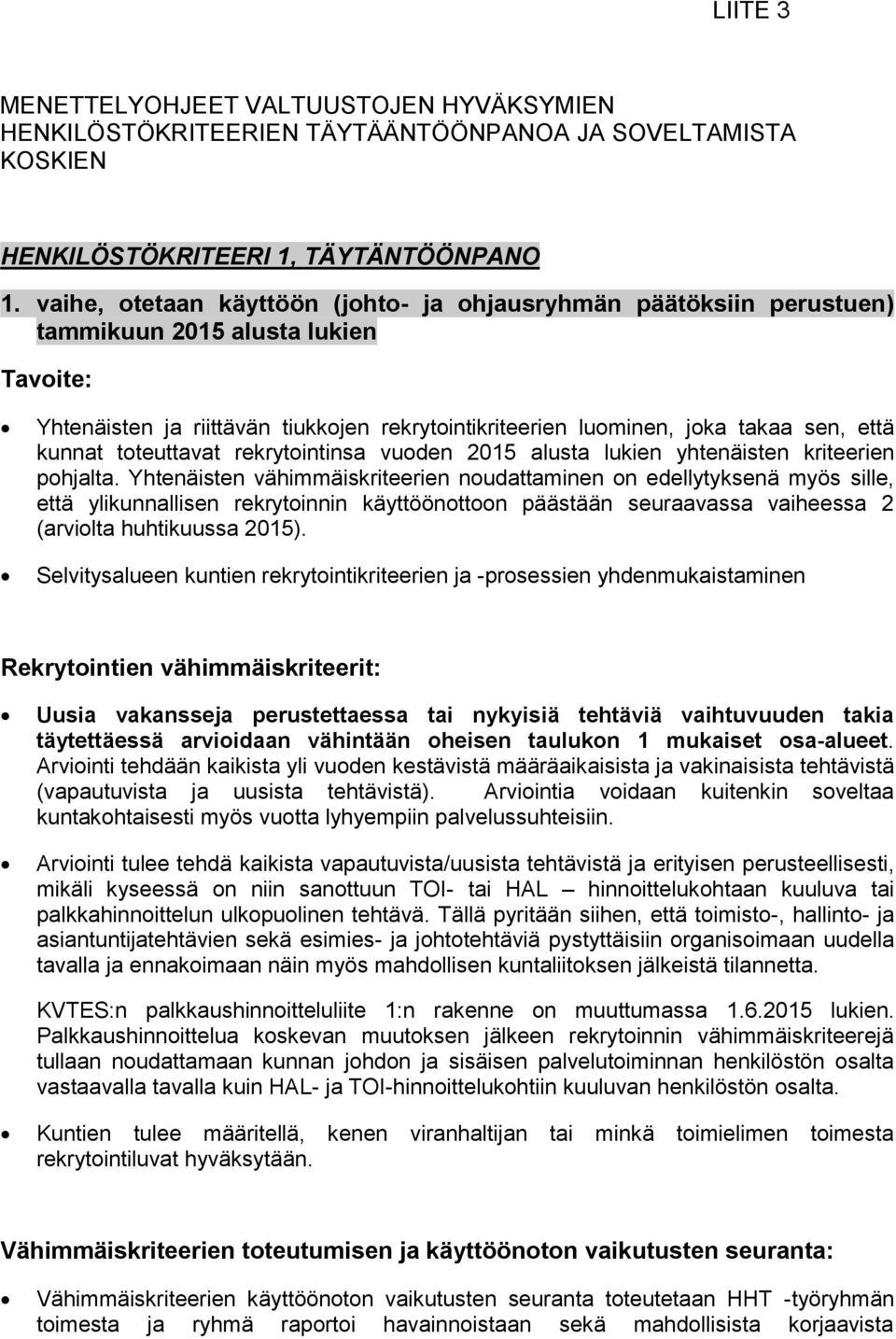 kunnat toteuttavat rekrytointinsa vuoden 2015 alusta lukien yhtenäisten kriteerien pohjalta.