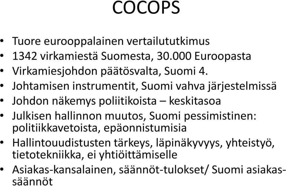 Johtamisen instrumentit, Suomi vahva järjestelmissä Johdon näkemys poliitikoista keskitasoa Julkisen hallinnon