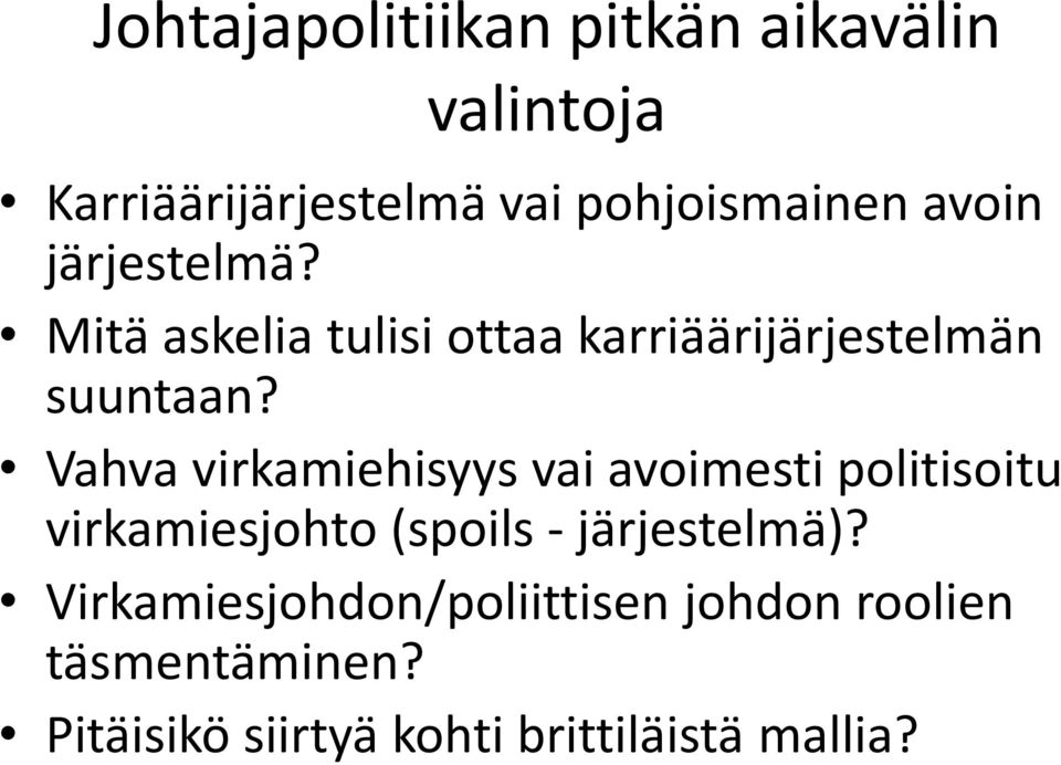 Vahva virkamiehisyys vai avoimesti politisoitu virkamiesjohto (spoils - järjestelmä)?