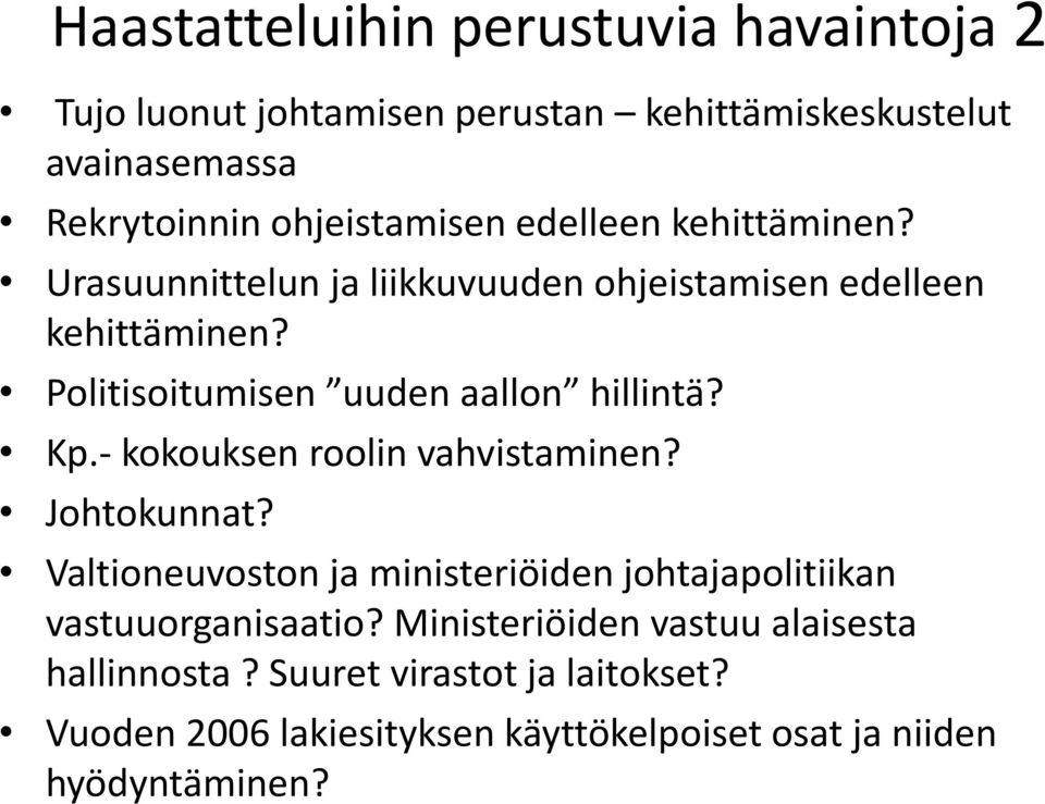 Politisoitumisen uuden aallon hillintä? Kp.- kokouksen roolin vahvistaminen? Johtokunnat?