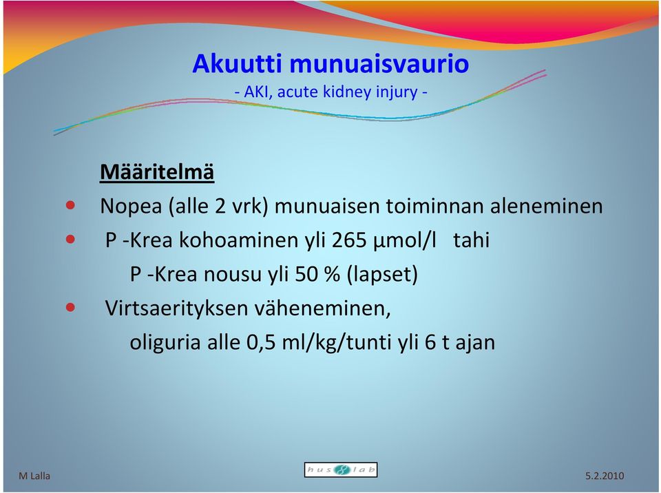 kohoaminen yli 265 µmol/l tahi P Krea nousu yli 50 % (lapset)