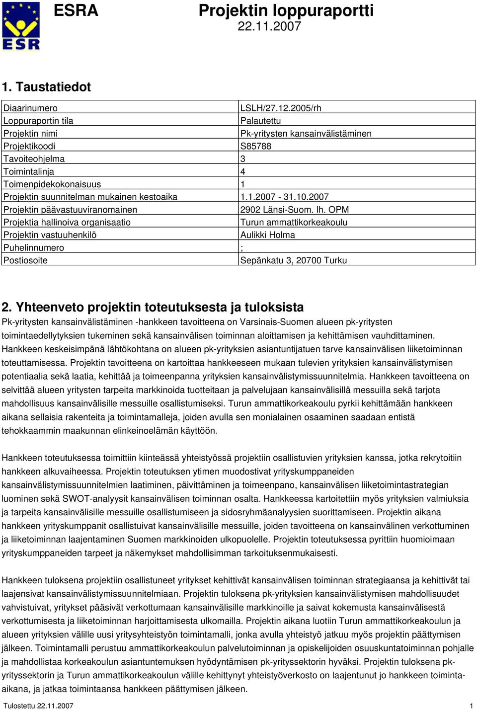 kestoaika 1.1.2007-31.10.2007 Projektin päävastuuviranomainen 2902 Länsi-Suom. lh.