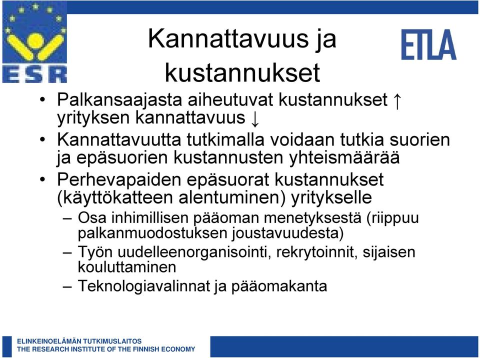 kustannukset (käyttökatteen alentuminen) yritykselle Osa inhimillisen pääoman menetyksestä (riippuu