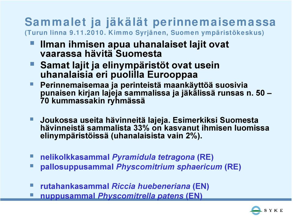 50 70 kummassakin ryhmässä Joukossa useita hävinneitä lajeja.