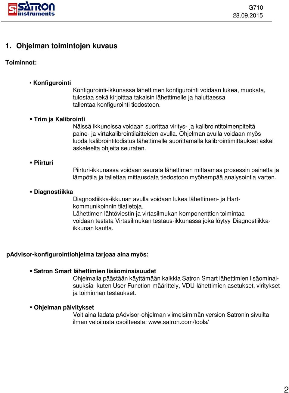 Ohjelman avulla voidaan myös luoda kalibrointitodistus lähettimelle suorittamalla kalibrointimittaukset askel askeleelta ohjeita seuraten.