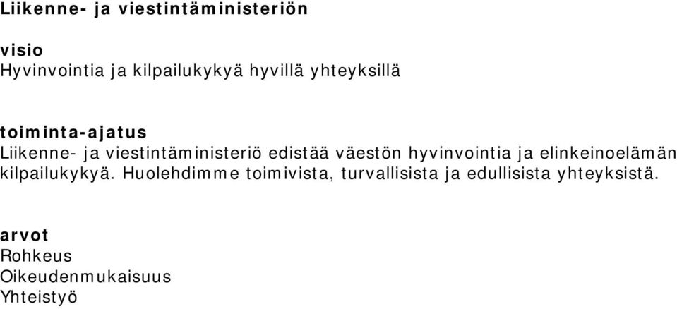 hyvinvointia ja elinkeinoelämän kilpailukykyä.