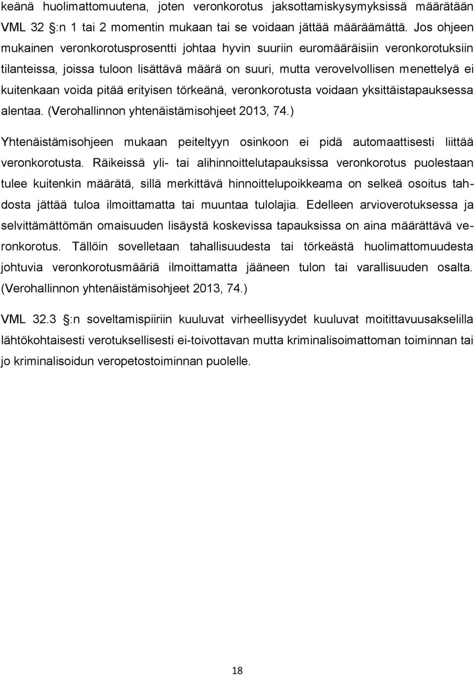 voida pitää erityisen törkeänä, veronkorotusta voidaan yksittäistapauksessa alentaa. (Verohallinnon yhtenäistämisohjeet 2013, 74.