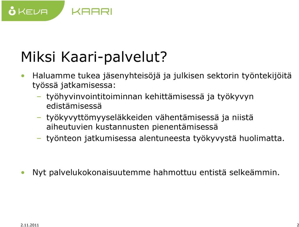 työhyvinvointitoiminnan kehittämisessä ja työkyvyn edistämisessä työkyvyttömyyseläkkeiden